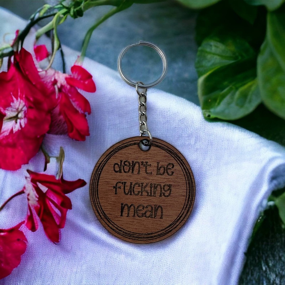 Don't Be F*cking Mean Wood Keychain
